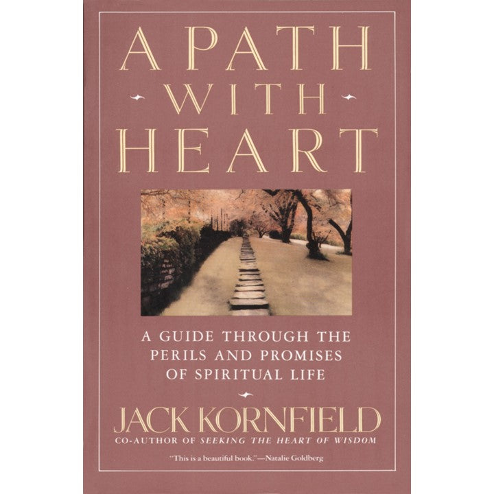 A Path with Heart: A Guide Through the Perils and Promises of Spiritual Life by Jack Kornfield