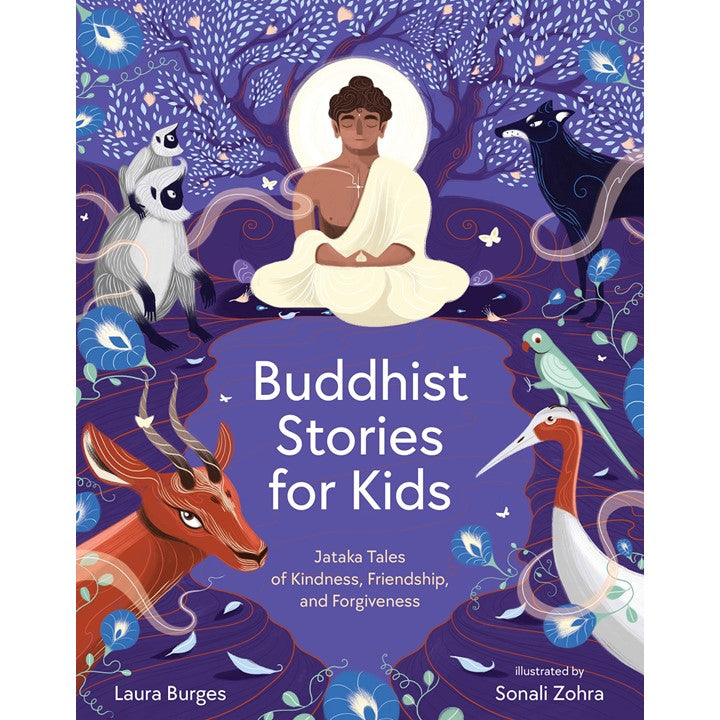 Buddhist Stories for Kids: Jataka Tales of Kindness, Friendship, and Forgiveness Hardcover  by Laura Burges  (Author), Sonali Zohra  (Illustrator)