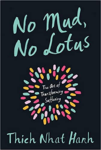No Mud, No Lotus by Thich Nhat Hanh