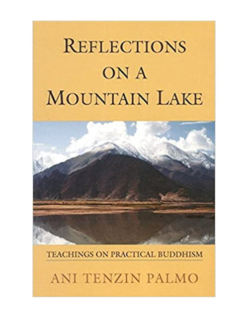 Reflections On A Mountain Lake by  Jetsunma Tenzin Palmo