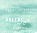 Sacred Sounds Trilogy CD's by Debbie Danbrook