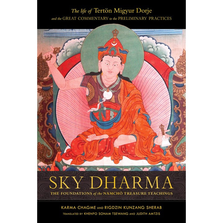 Sky Dharma: The Foundations of the Namchö Treasure Teachings by Karma Chagme,  Rigdzin Kunzang Sherab,  and Judith Amtzis