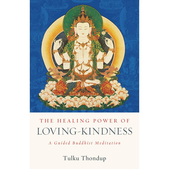 The Healing Power of Loving-Kindness: A Guided Buddhist Meditation Paperback by Tulku Thondup