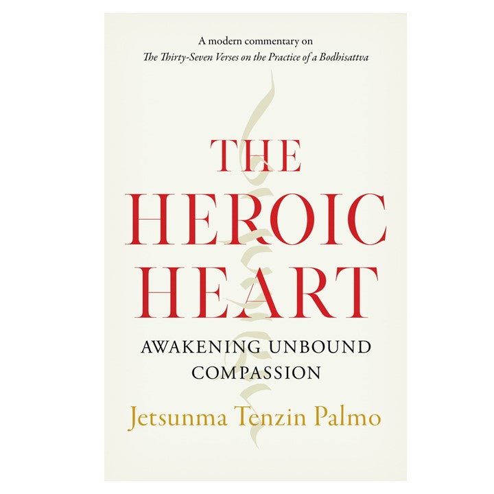 The Heroic Heart by Jetsunma Tenzin Palmo