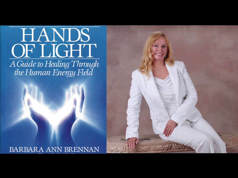Hands of Light: A Guide to Healing Through the Human Energy Field by Barbara Brennan